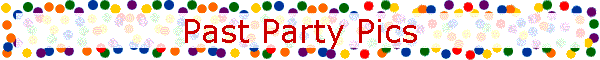 Past Party Pics
